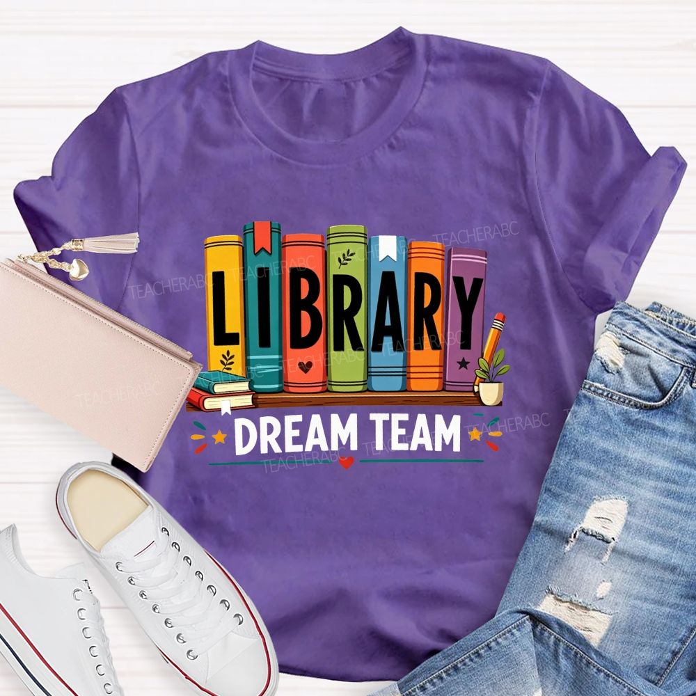 Library Dream Team Librarian Book Lover Teacher T-shirt