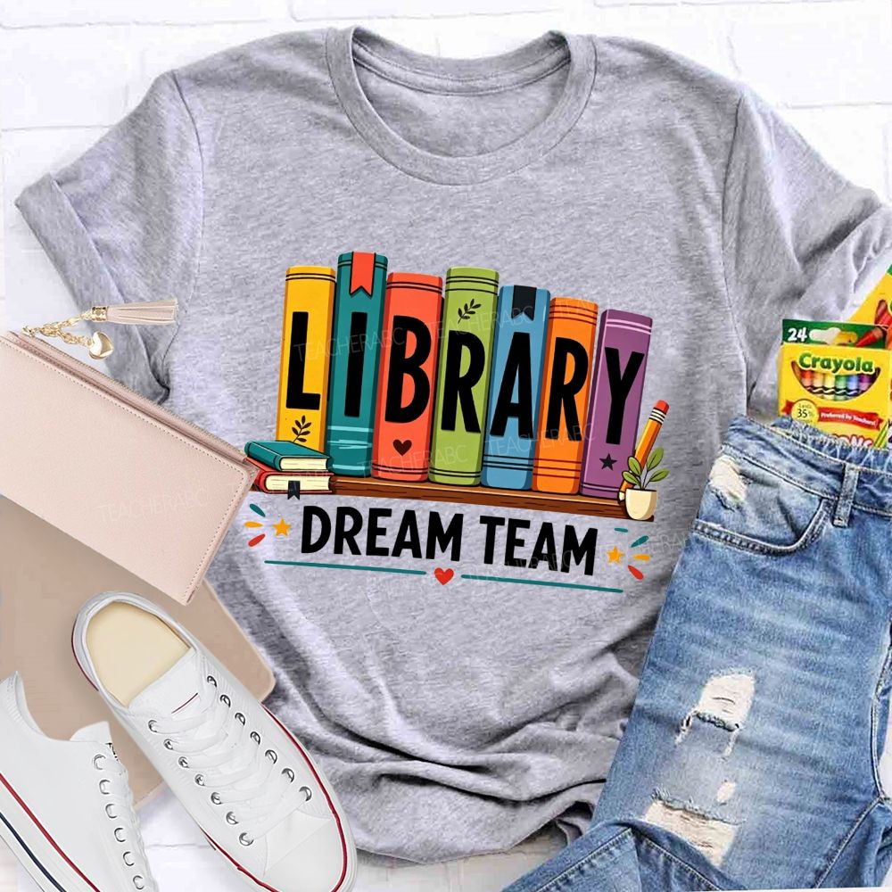 Library Dream Team Librarian Book Lover Teacher T-shirt
