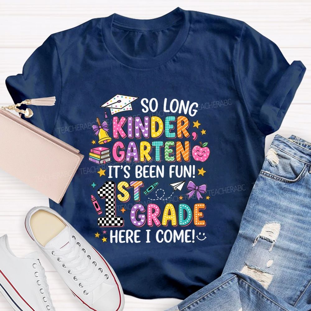 Personalized Grade So Long Kindergarten It'S Been Fun 1st Grade Here I Come T-shirt