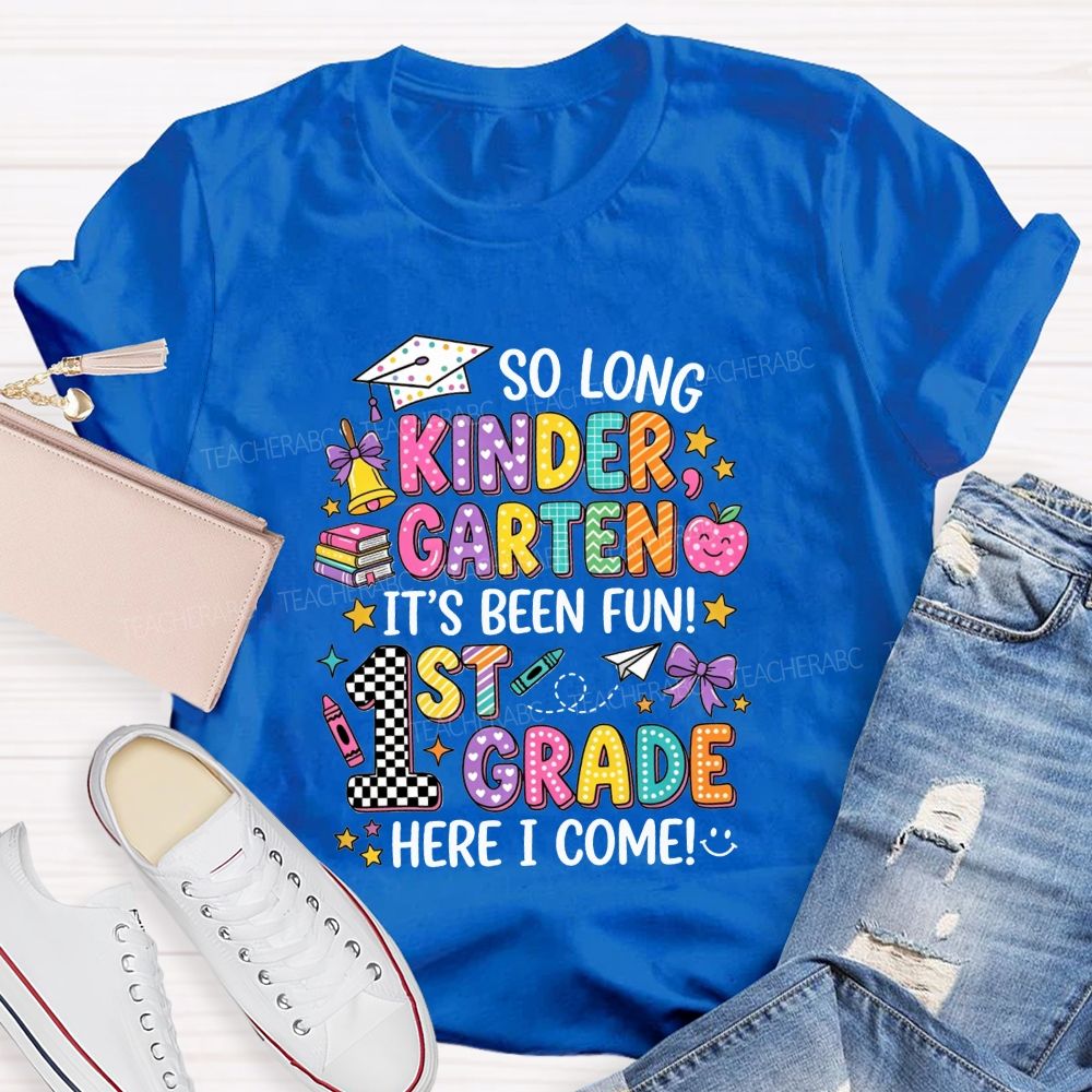 Personalized Grade So Long Kindergarten It'S Been Fun 1st Grade Here I Come T-shirt