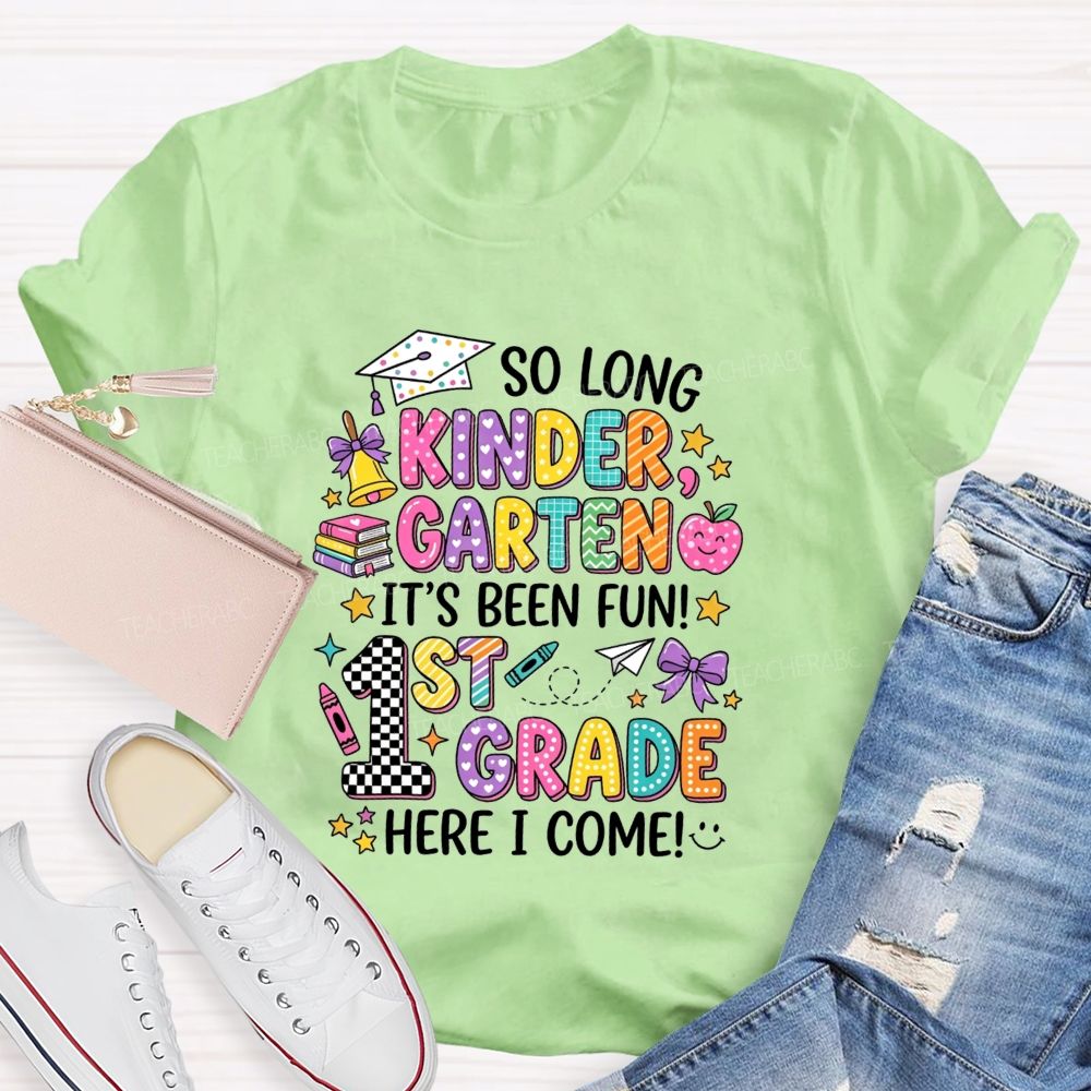 Personalized Grade So Long Kindergarten It'S Been Fun 1st Grade Here I Come T-shirt
