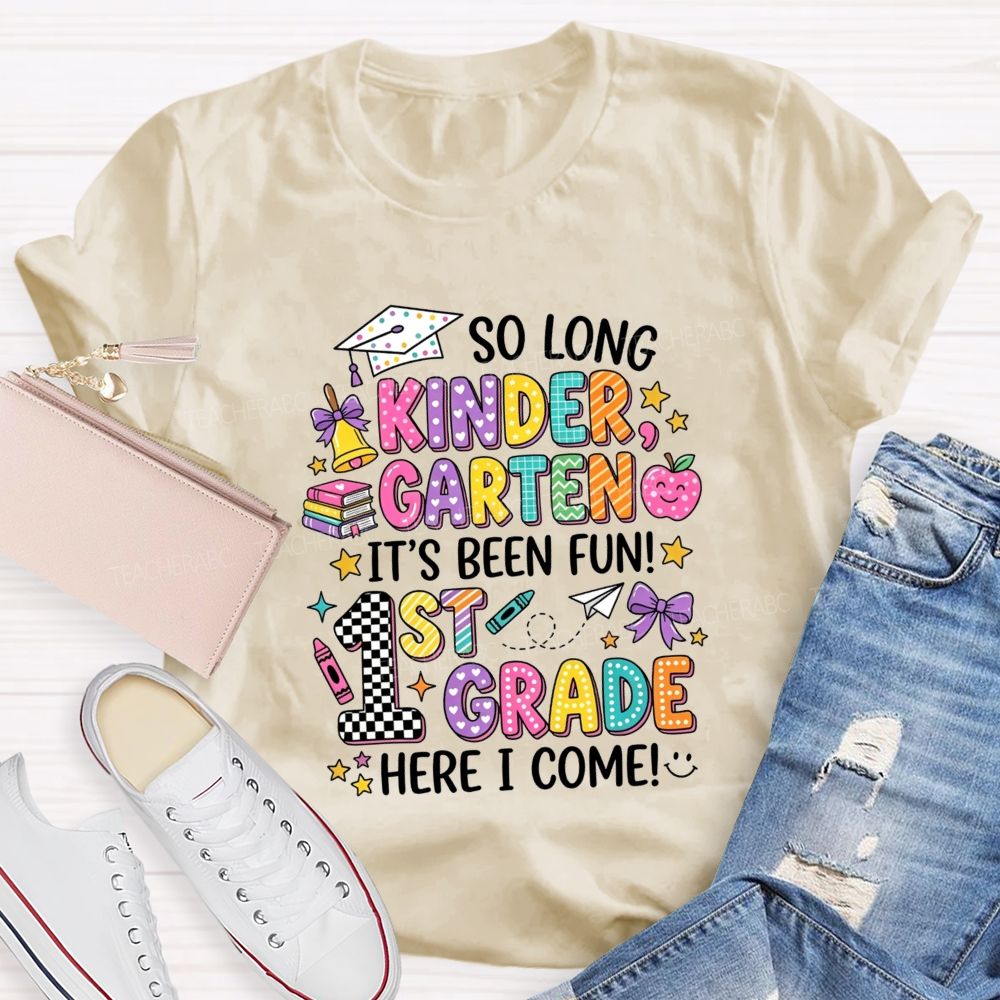 Personalized Grade So Long Kindergarten It'S Been Fun 1st Grade Here I Come T-shirt