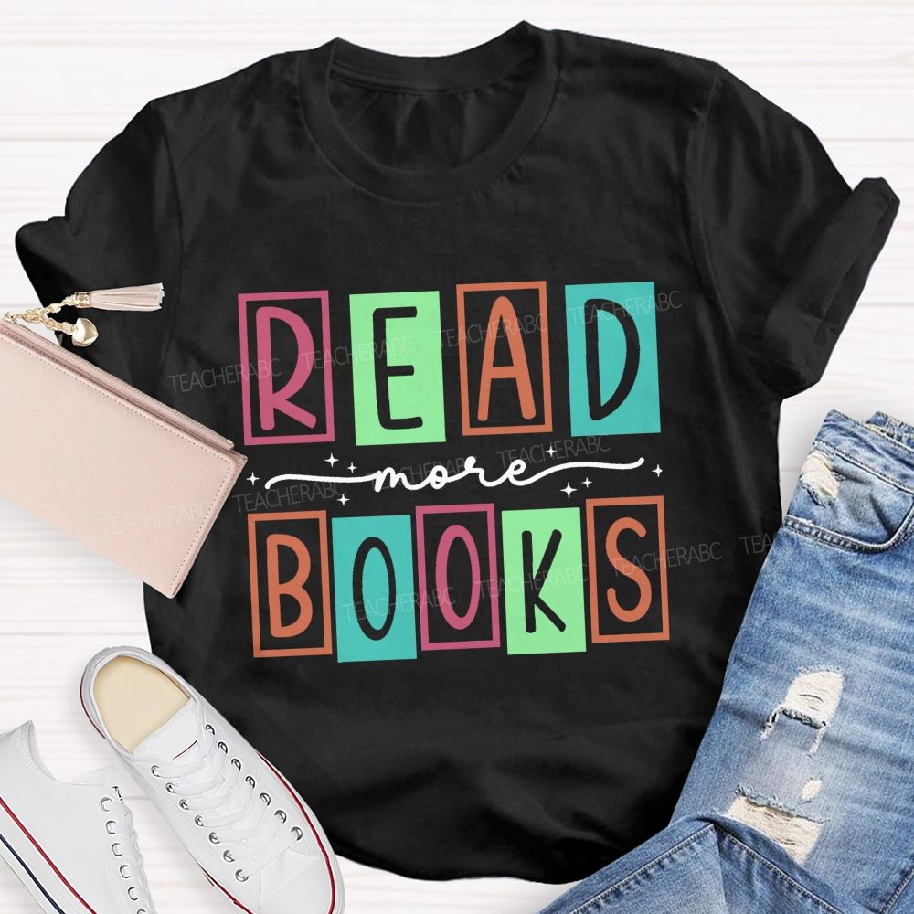 Read More Books Being A Leader Teacher T-Shirt