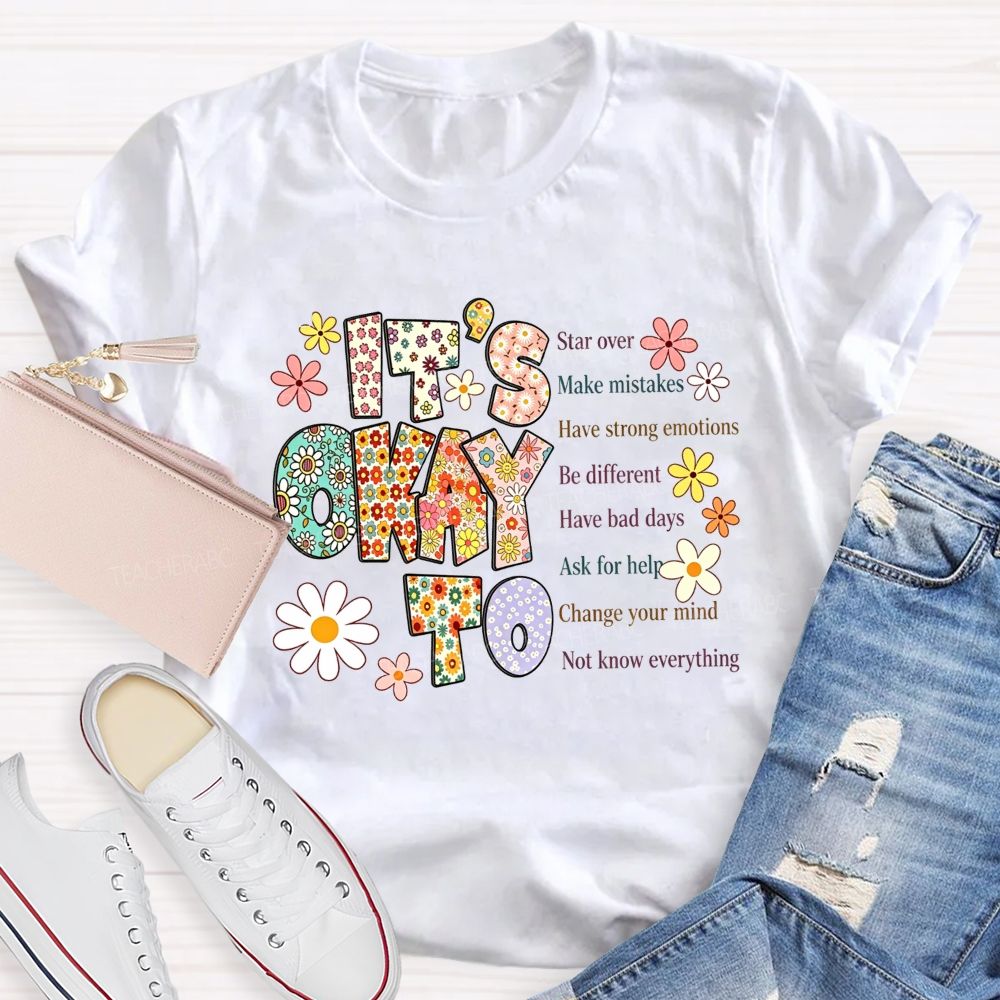 It'S Okay To Star Over Make Mistakes Have Strong Emotions Be Different Have Bad Days T-shirt