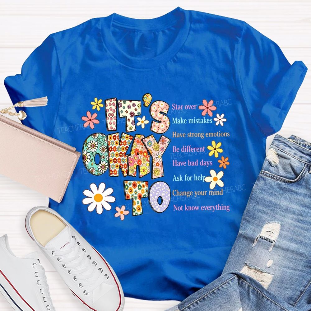 It'S Okay To Star Over Make Mistakes Have Strong Emotions Be Different Have Bad Days T-shirt