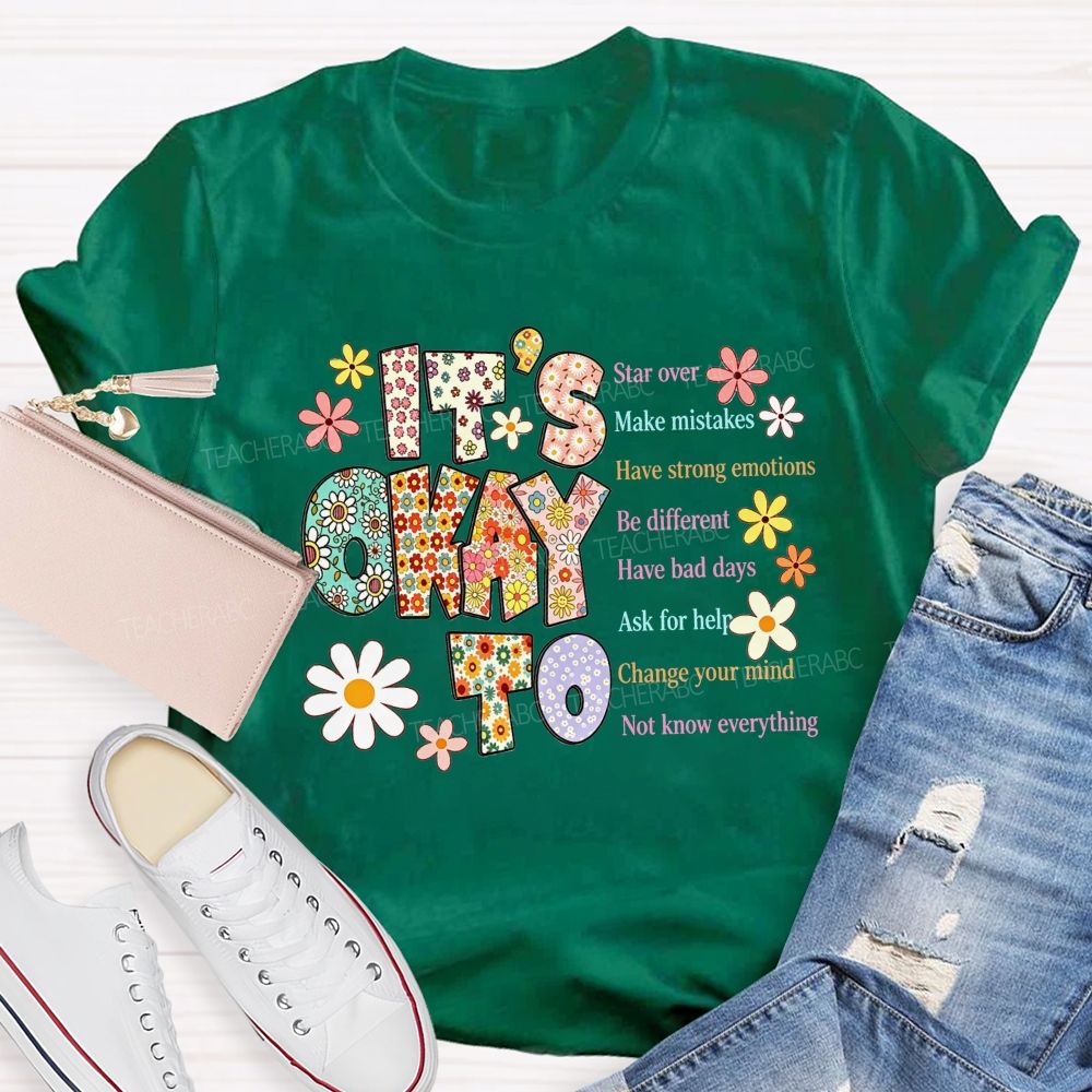 It'S Okay To Star Over Make Mistakes Have Strong Emotions Be Different Have Bad Days T-shirt