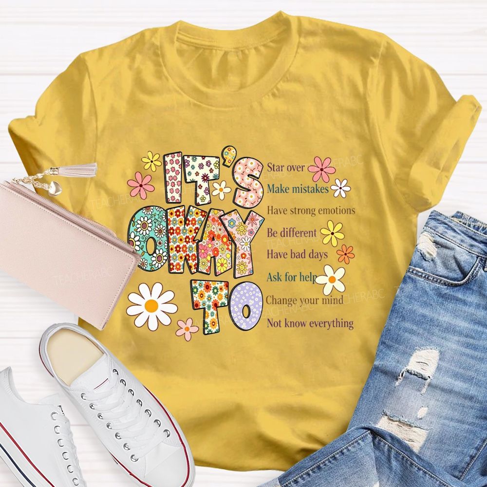 It'S Okay To Star Over Make Mistakes Have Strong Emotions Be Different Have Bad Days T-shirt