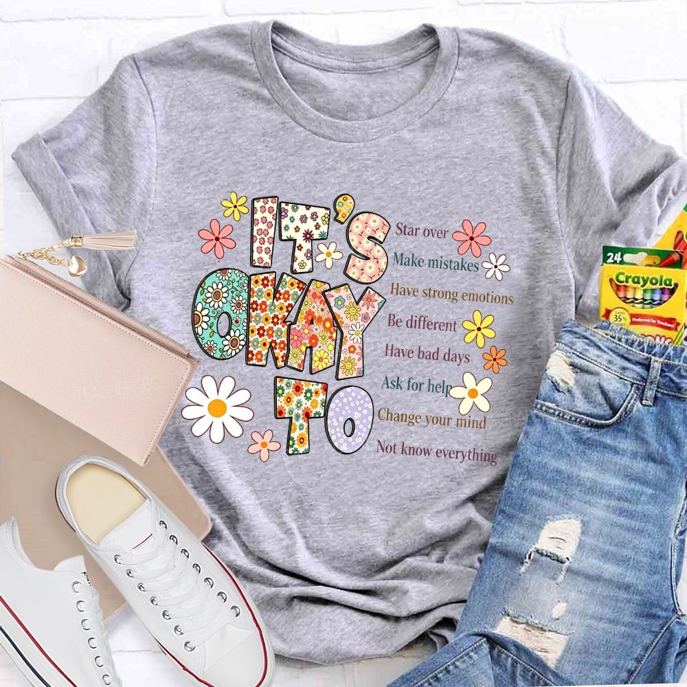 It'S Okay To Star Over Make Mistakes Have Strong Emotions Be Different Have Bad Days T-shirt