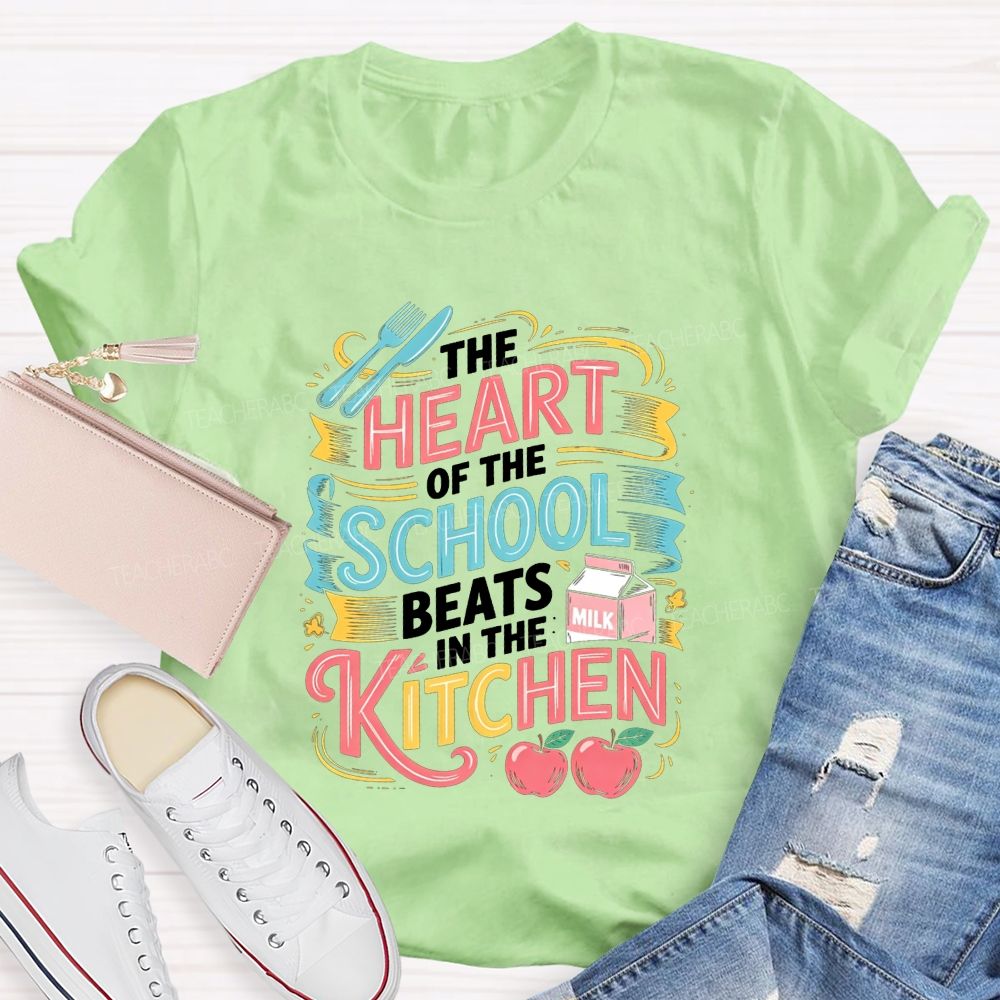 The Heart Of The School Lives In The Kitchen T-shirt