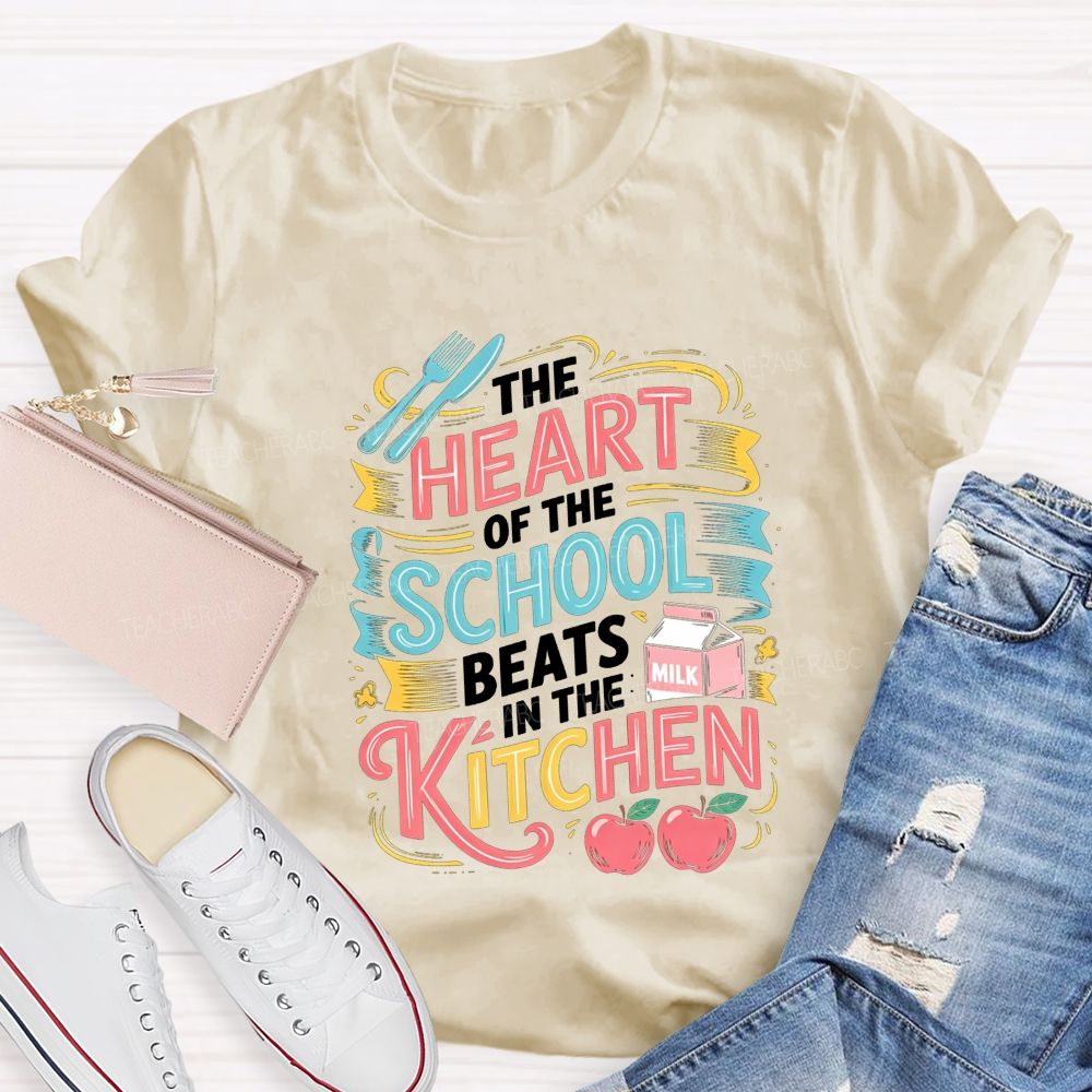 The Heart Of The School Lives In The Kitchen T-shirt