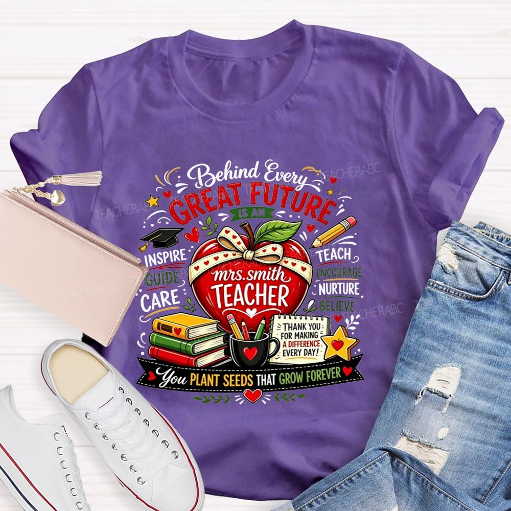 Personalized Name Teacher Behind Every Great Future Is An Teacher T-shirt