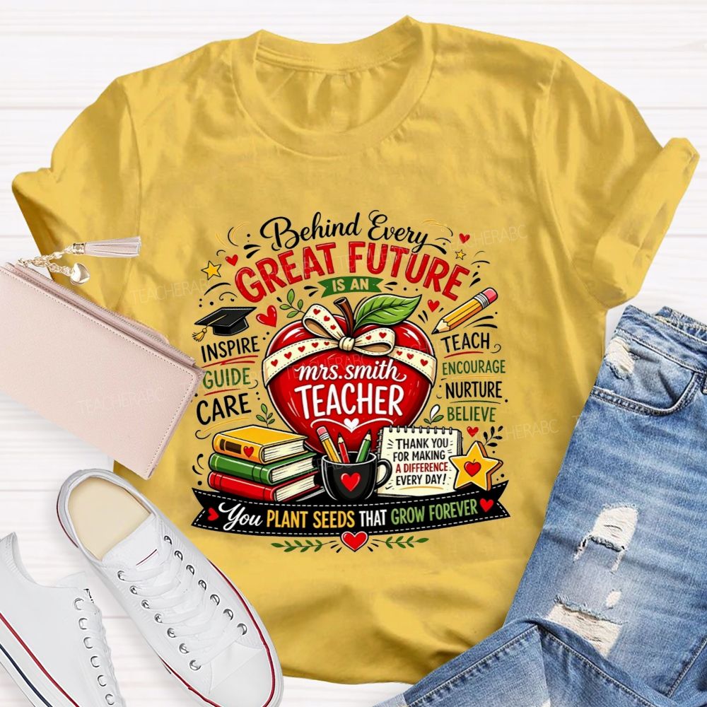 Personalized Name Teacher Behind Every Great Future Is An Teacher T-shirt