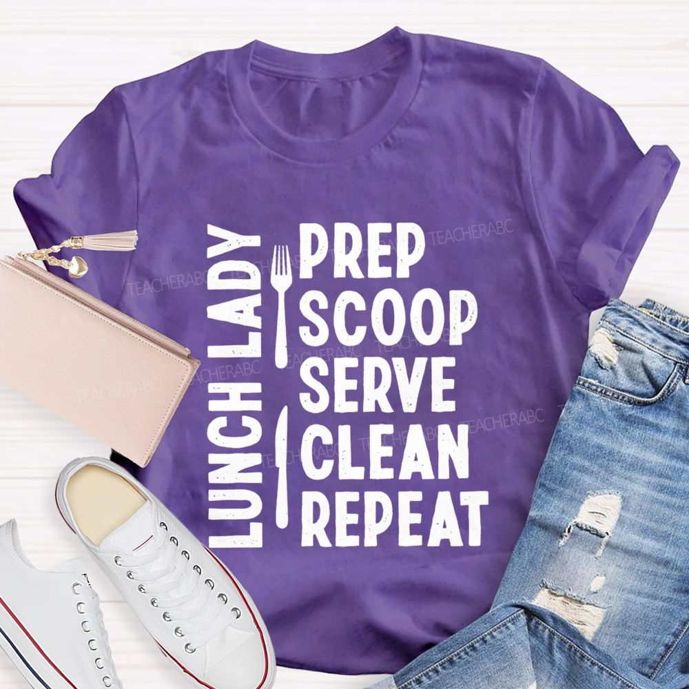 Lunch Lady Prep Scoop Serve Clean Repeat Teacher T-shirt