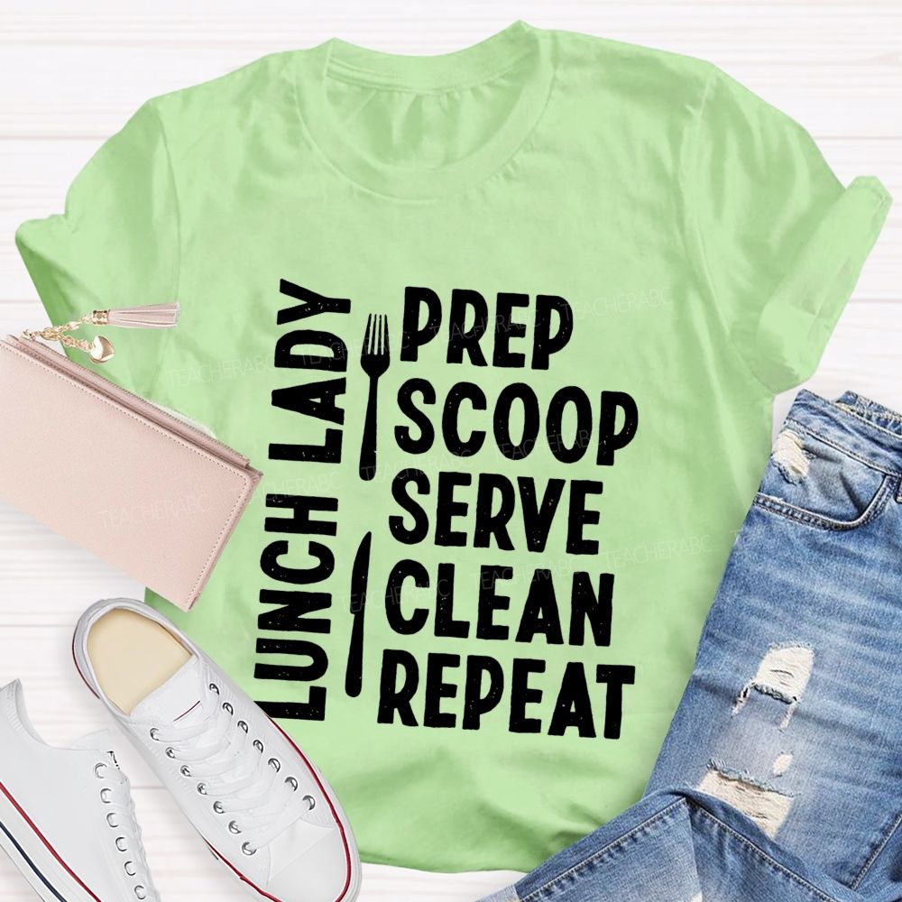 Lunch Lady Prep Scoop Serve Clean Repeat Teacher T-shirt