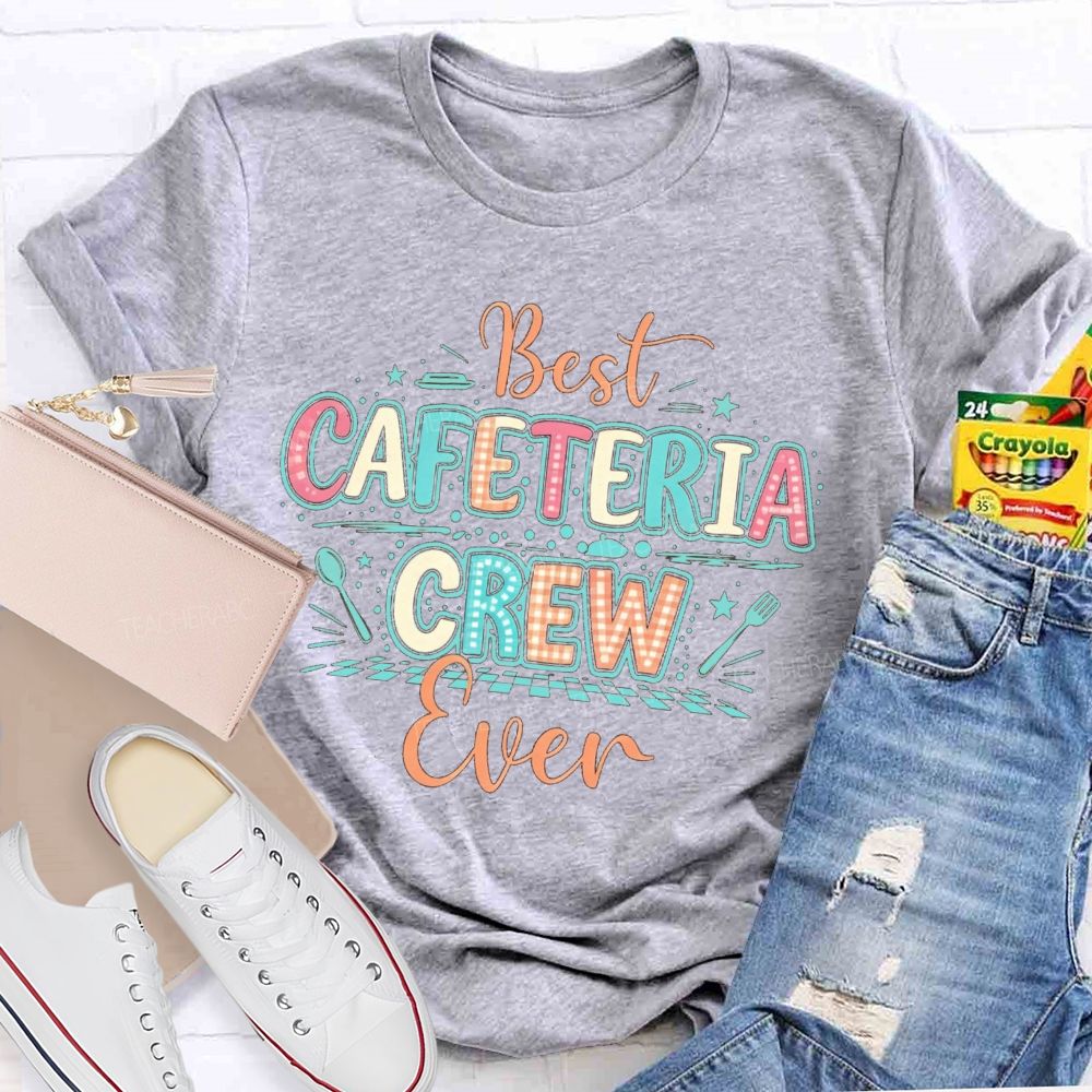 Best Cafeteria Crew Ever Back To School Teacher T-shirt