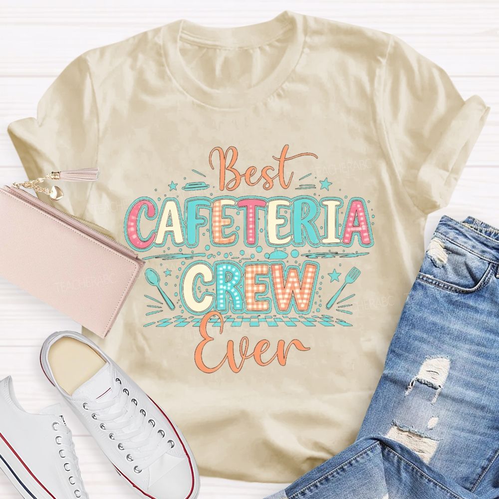 Best Cafeteria Crew Ever Back To School Teacher T-shirt