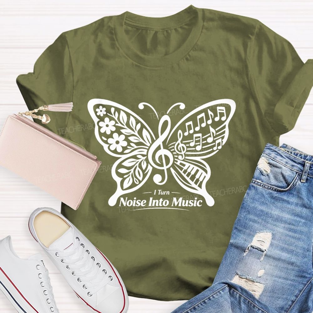 I Turn Noise Into Music Teacher T-Shirt