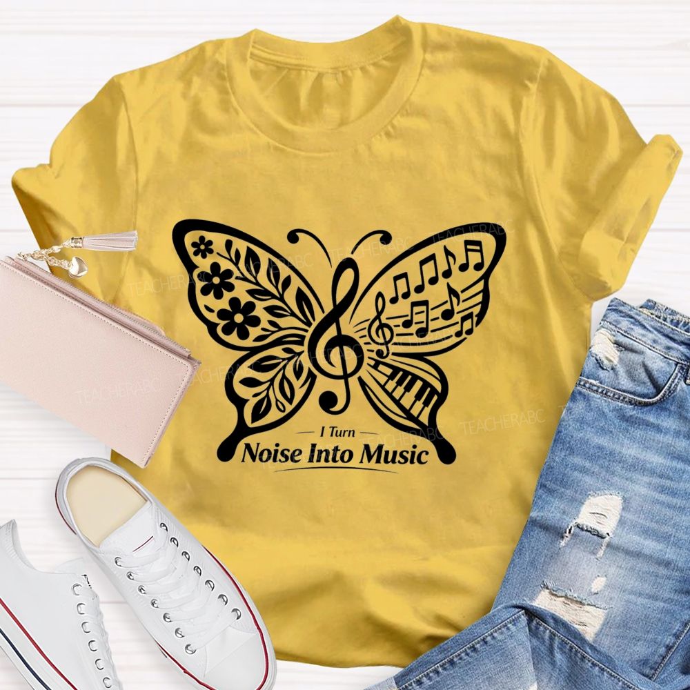 I Turn Noise Into Music Teacher T-Shirt
