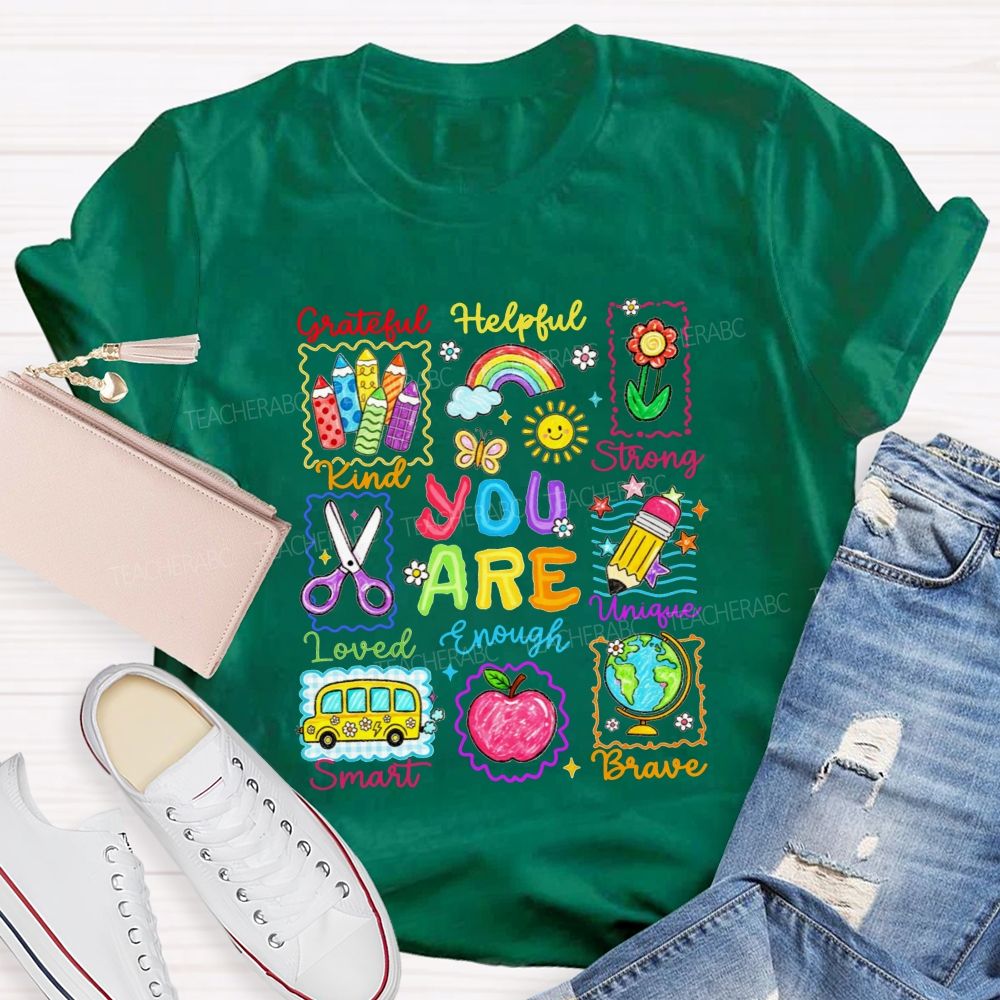 You Are Grateful Kind Loved Smart Brave Unique Strong Helpful Enough Teacher T-shirt