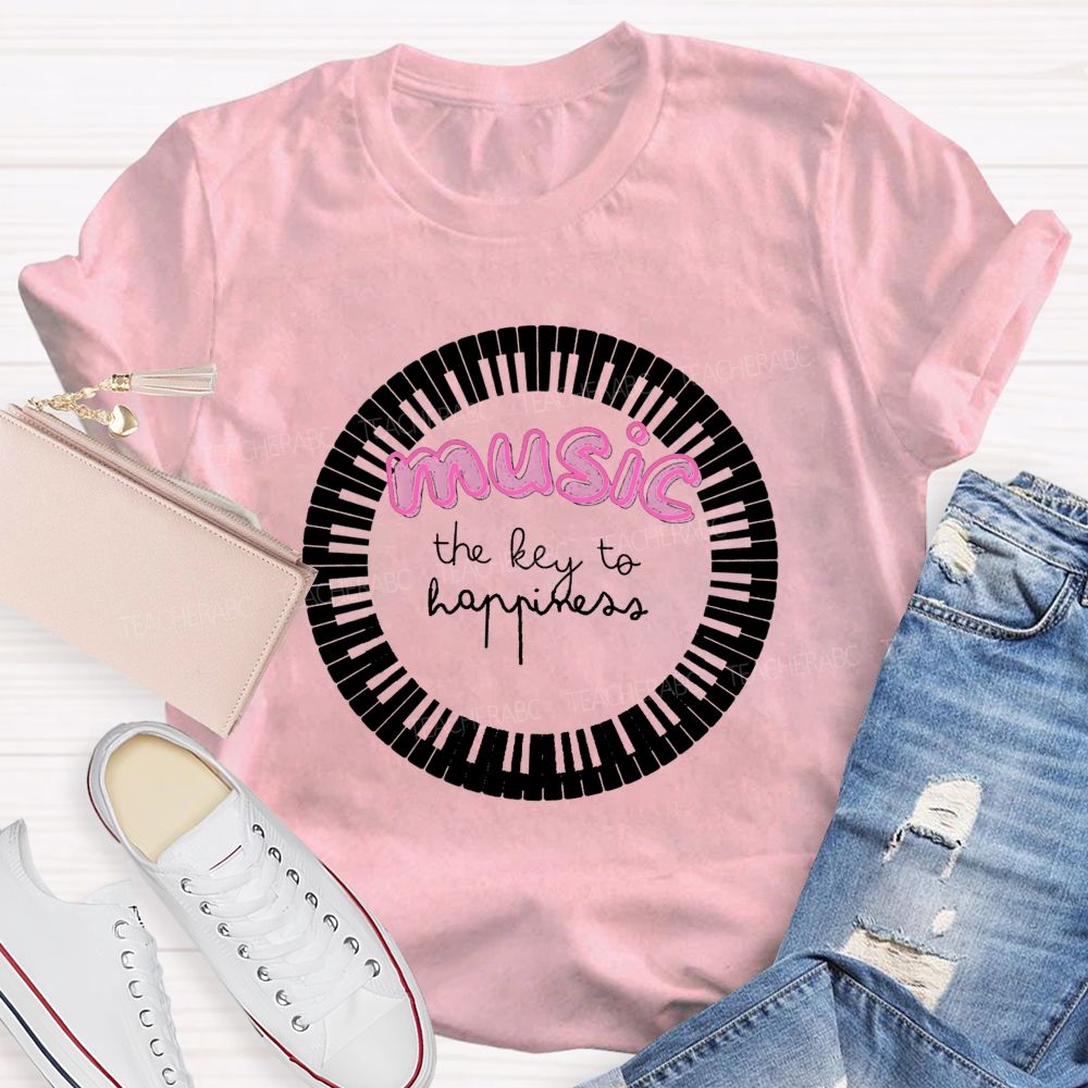 The Key To Happiness Is Music Teacher T-Shirt