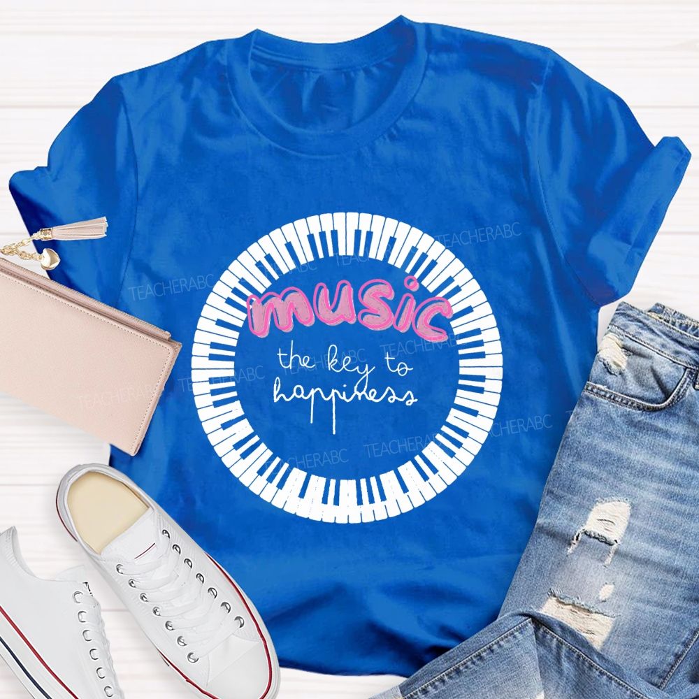 The Key To Happiness Is Music Teacher T-Shirt