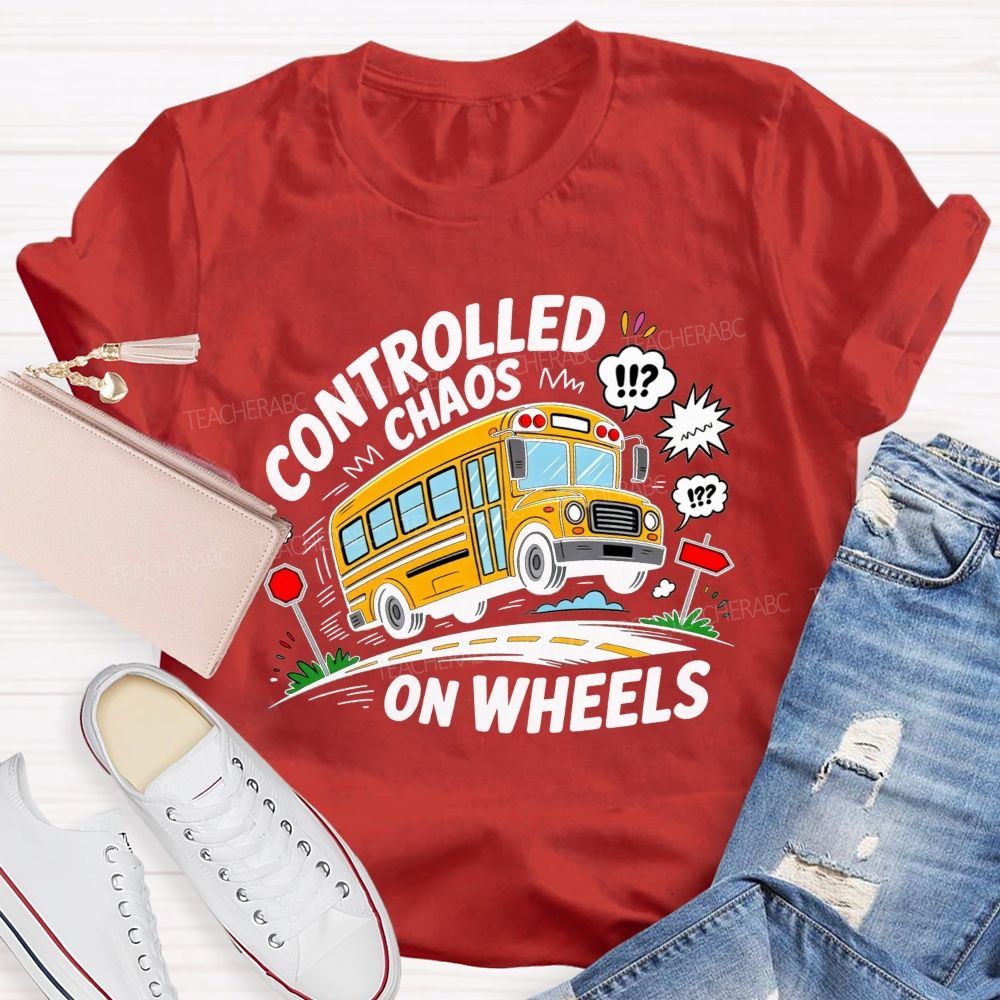 Controlled Chaos On Wheels Funny School Bus Driver T-shirt