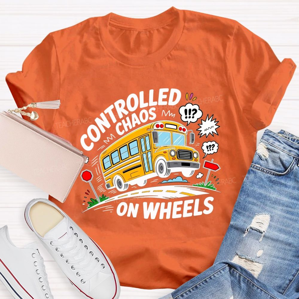 Controlled Chaos On Wheels Funny School Bus Driver T-shirt