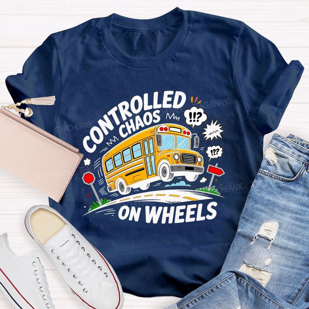 Controlled Chaos On Wheels Funny School Bus Driver T-shirt