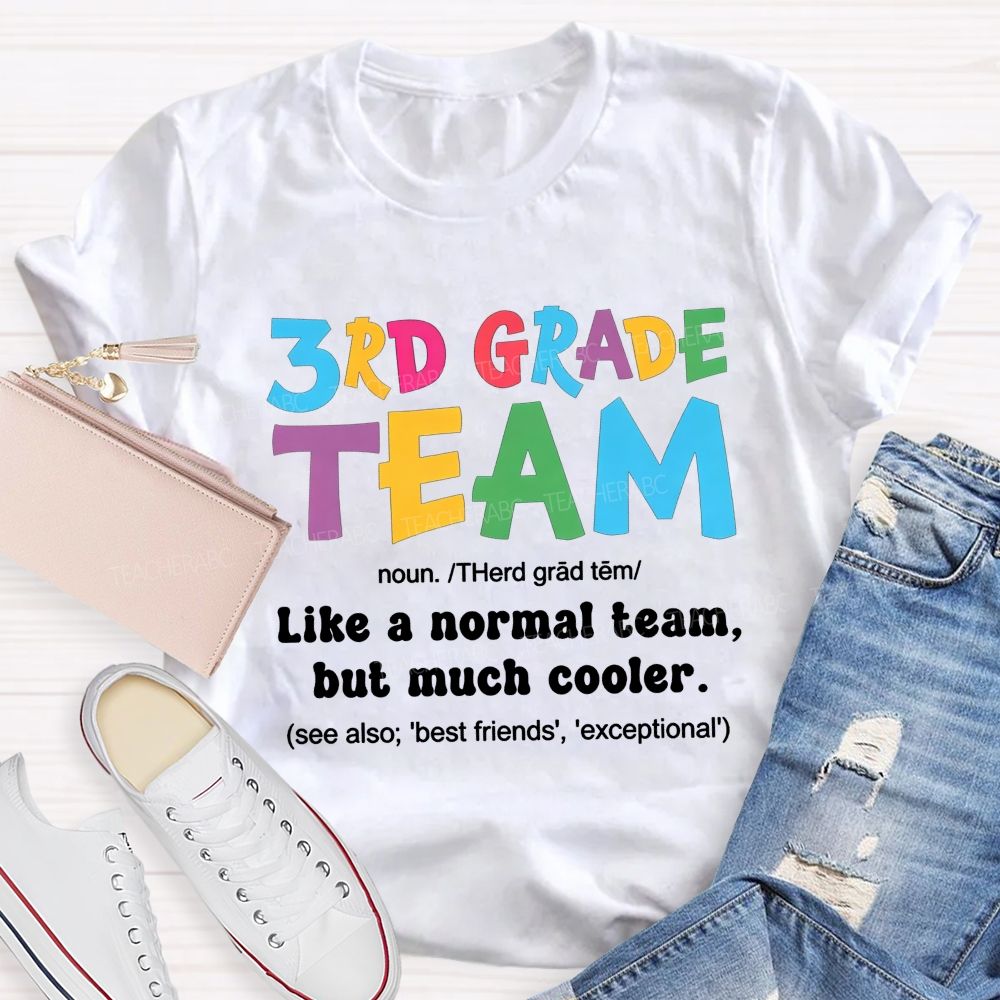 Personalized Grade 3rd Grade Team Like A Normal Team But Much Cooler Teacher T-shirt