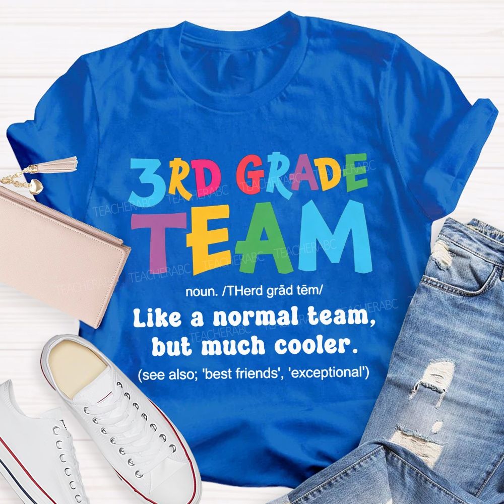 Personalized Grade 3rd Grade Team Like A Normal Team But Much Cooler Teacher T-shirt