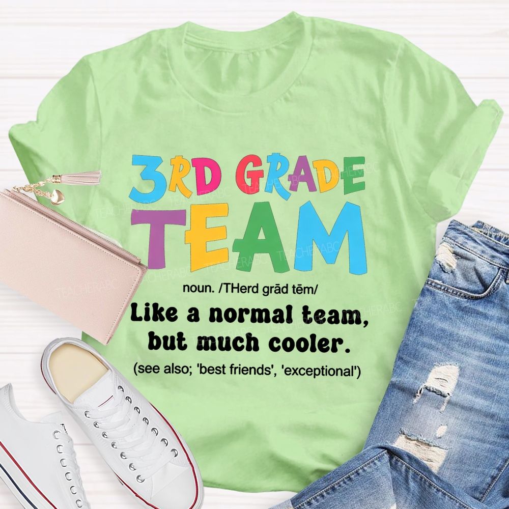 Personalized Grade 3rd Grade Team Like A Normal Team But Much Cooler Teacher T-shirt