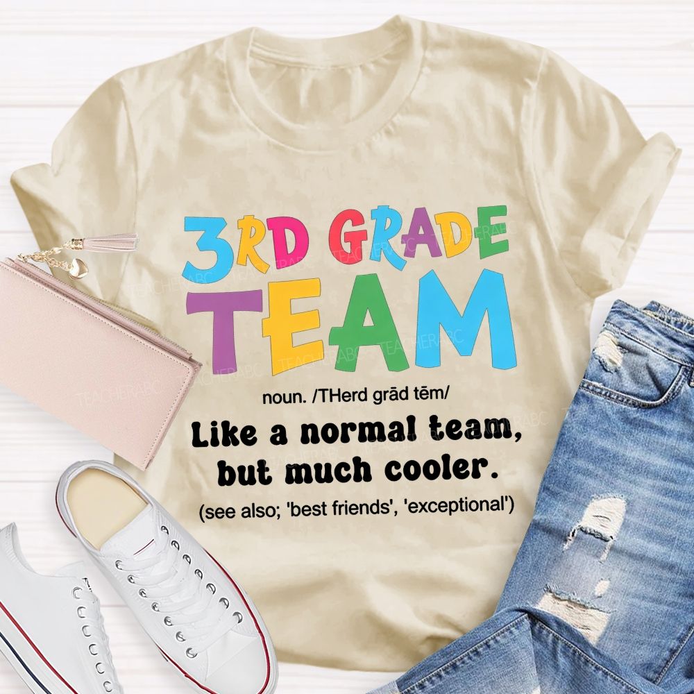 Personalized Grade 3rd Grade Team Like A Normal Team But Much Cooler Teacher T-shirt