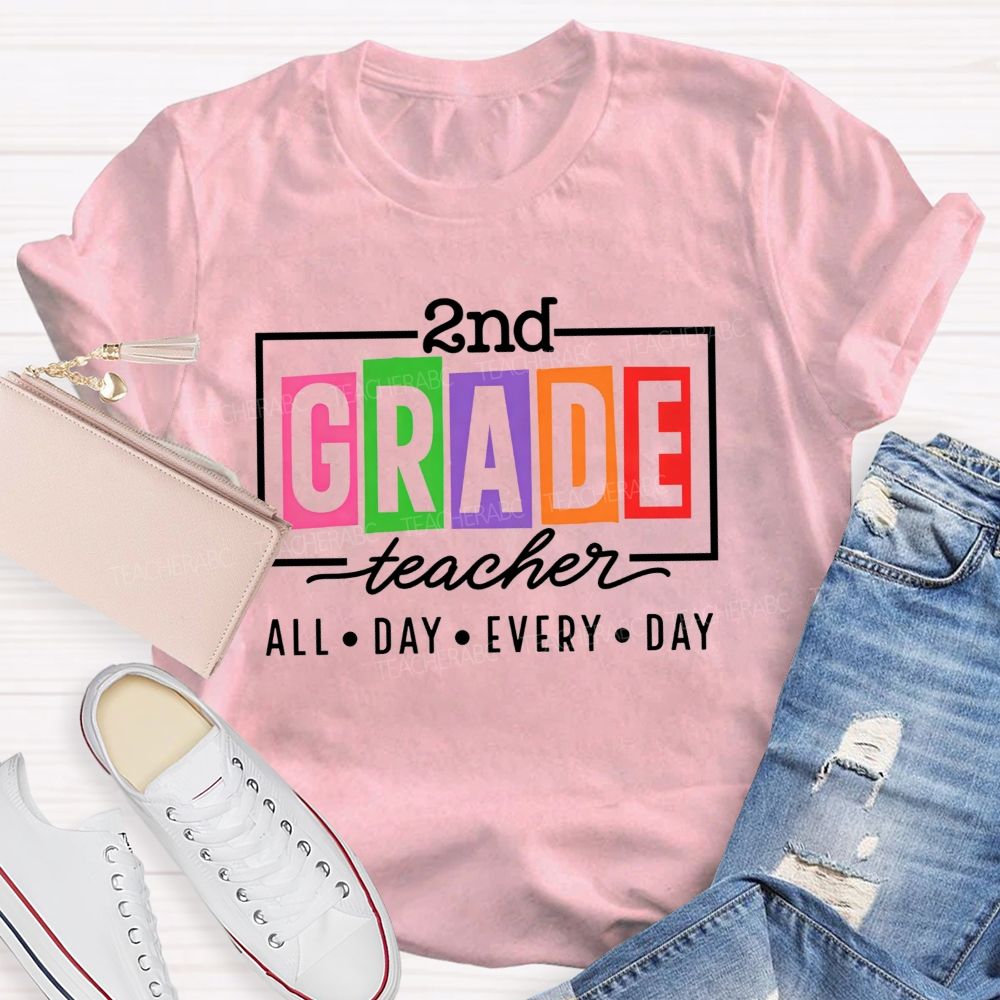Personalized Grade 2nd Grade Teacher All Day Every Day Teacher T-shirt