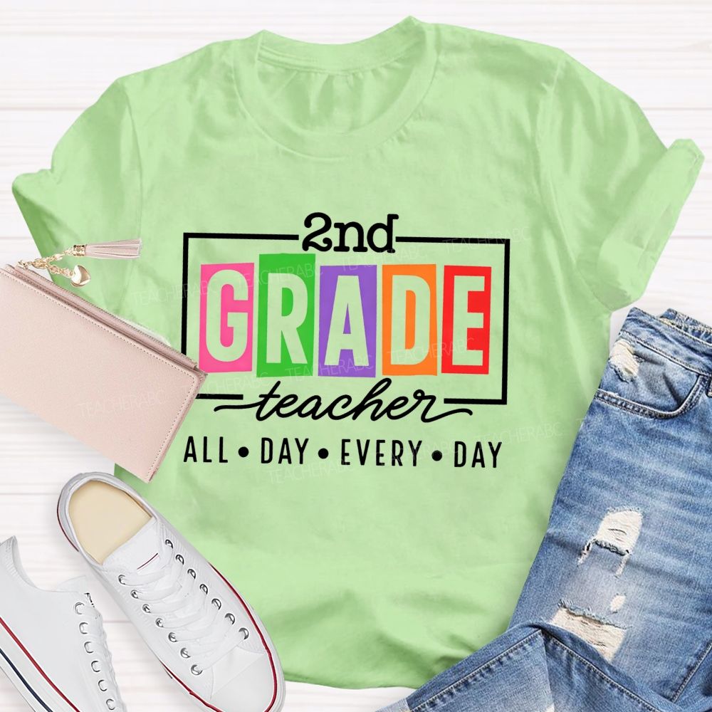 Personalized Grade 2nd Grade Teacher All Day Every Day Teacher T-shirt