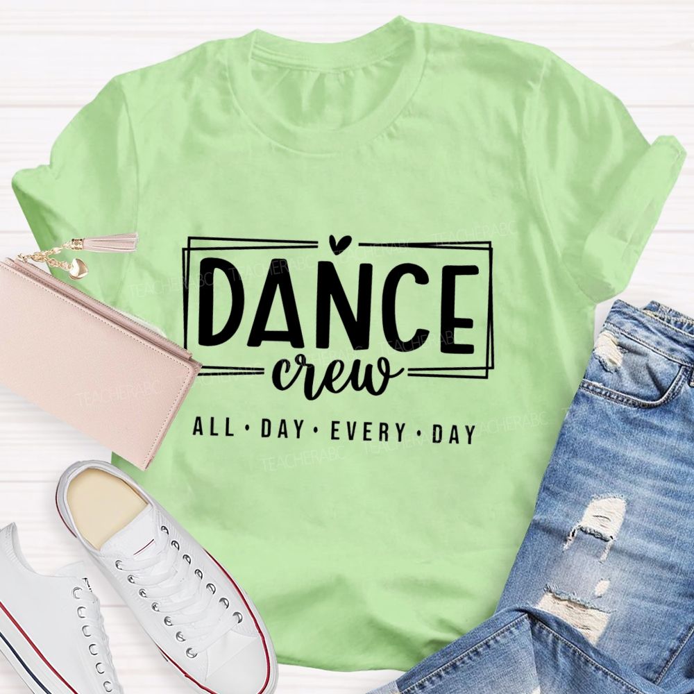 Dance Crew All Day Every Day Teacher T-shirt