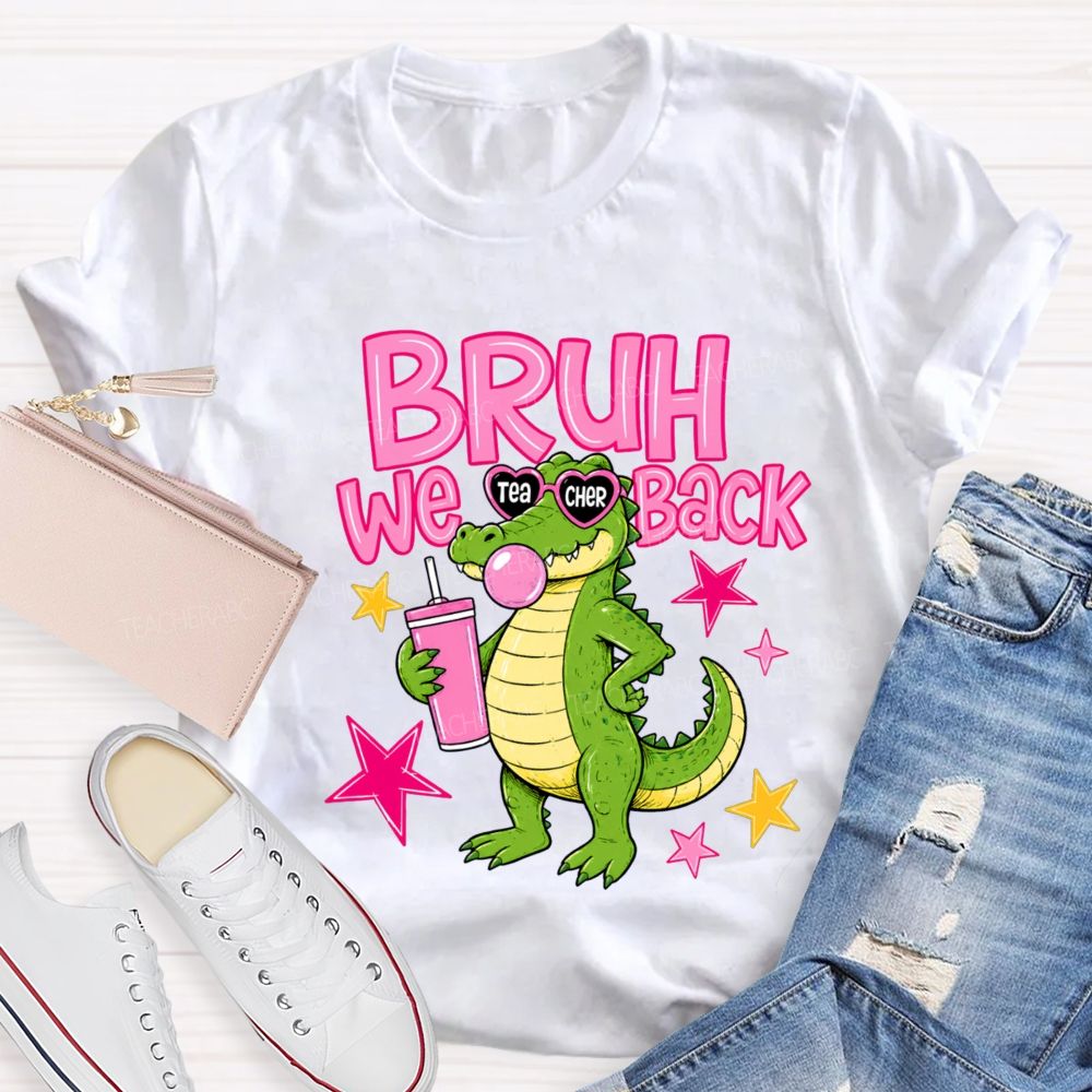 Bruh We Back Cute Crocodile Teacher T-Shirt