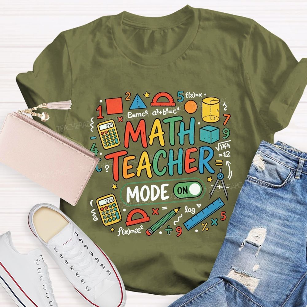 Math Teacher Mode On Calculator Math Teacher T-shirt