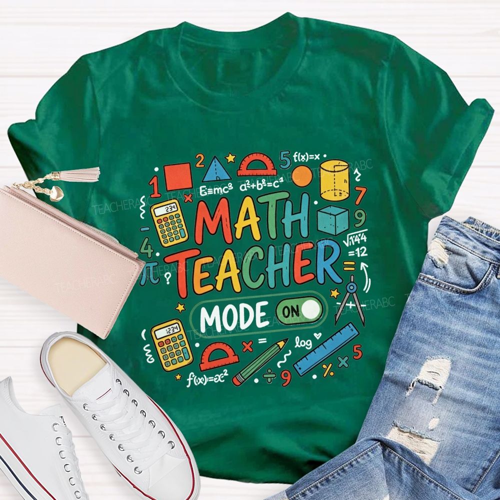 Math Teacher Mode On Calculator Math Teacher T-shirt