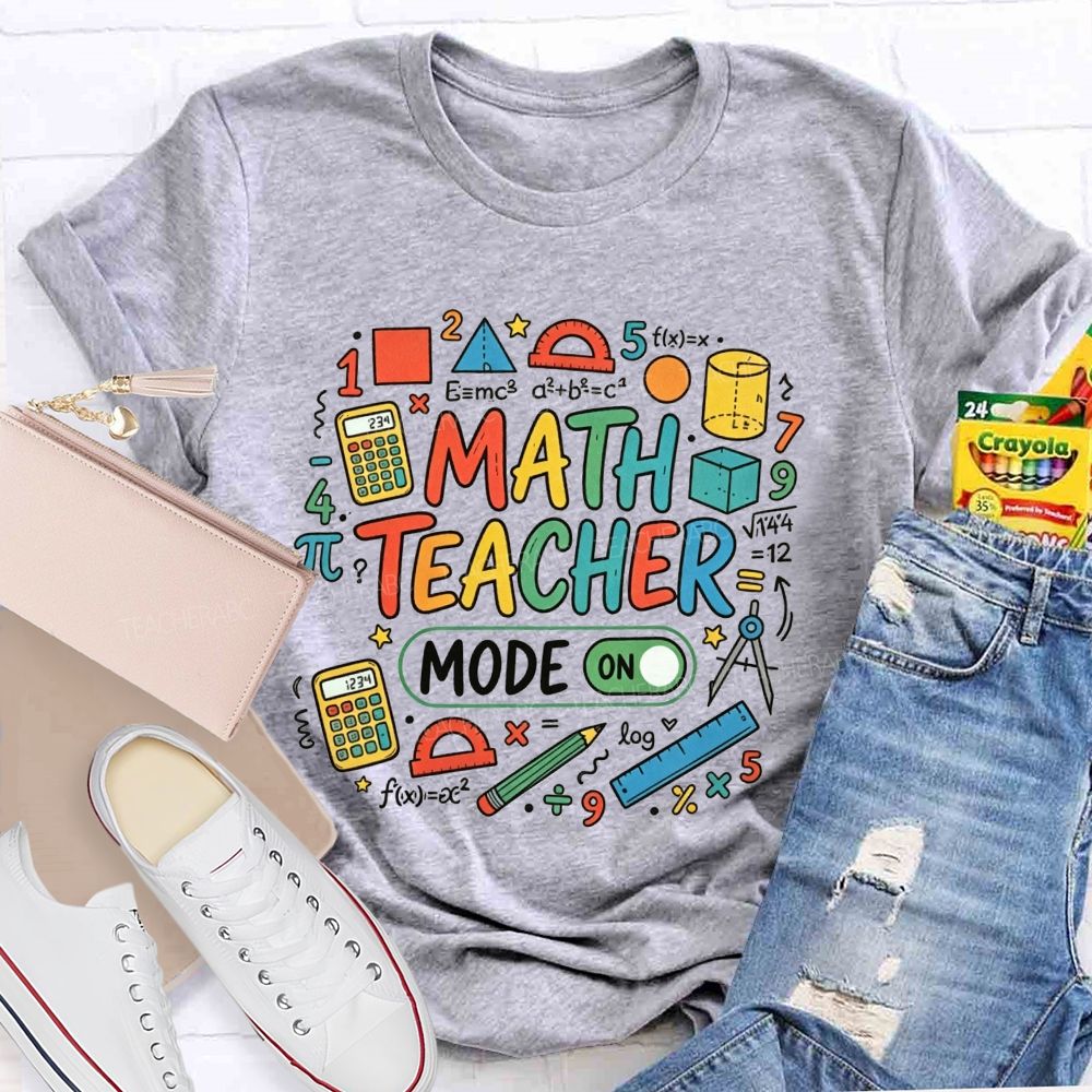 Math Teacher Mode On Calculator Math Teacher T-shirt