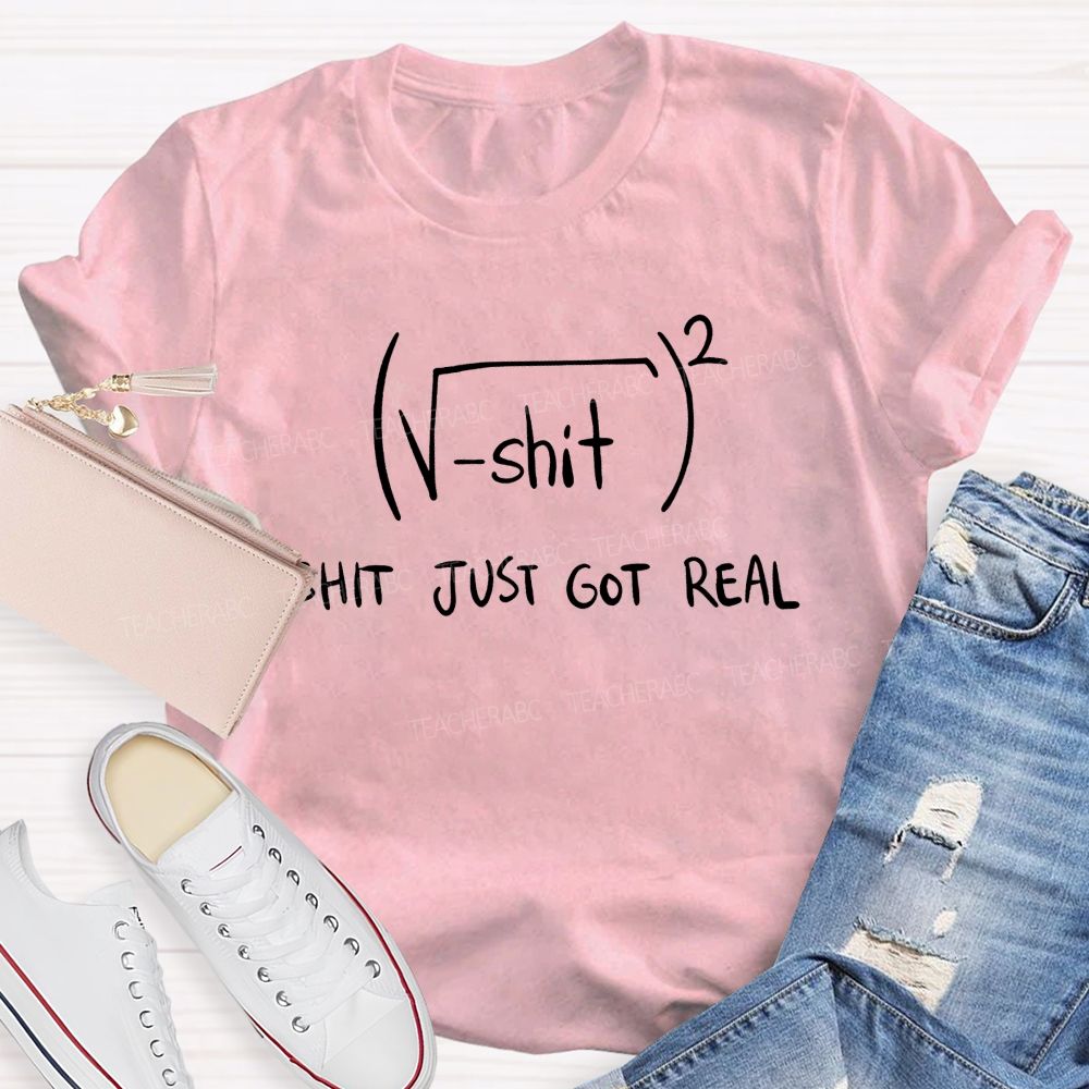 Stuff Just Got Real Square Root Math Teacher T-shirt