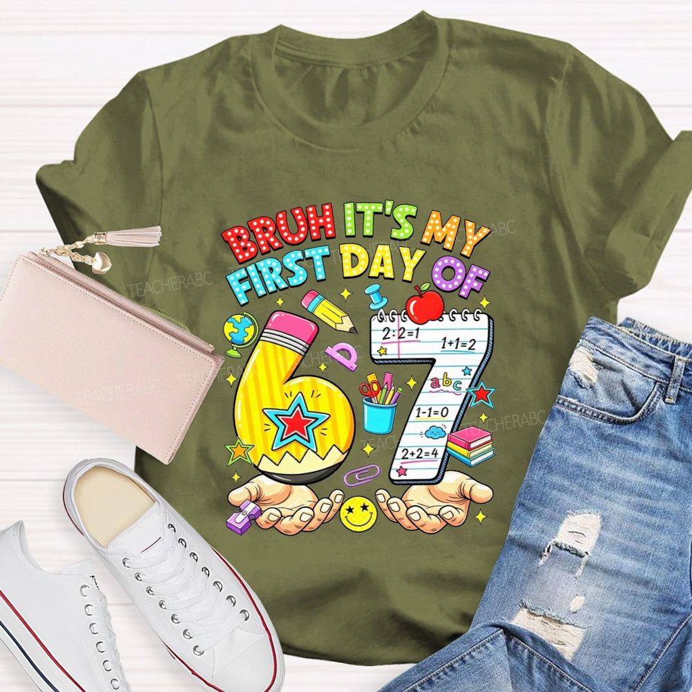 Bruh It'S My First Day Of 67 Pencil Notebook Teacher T-shirt