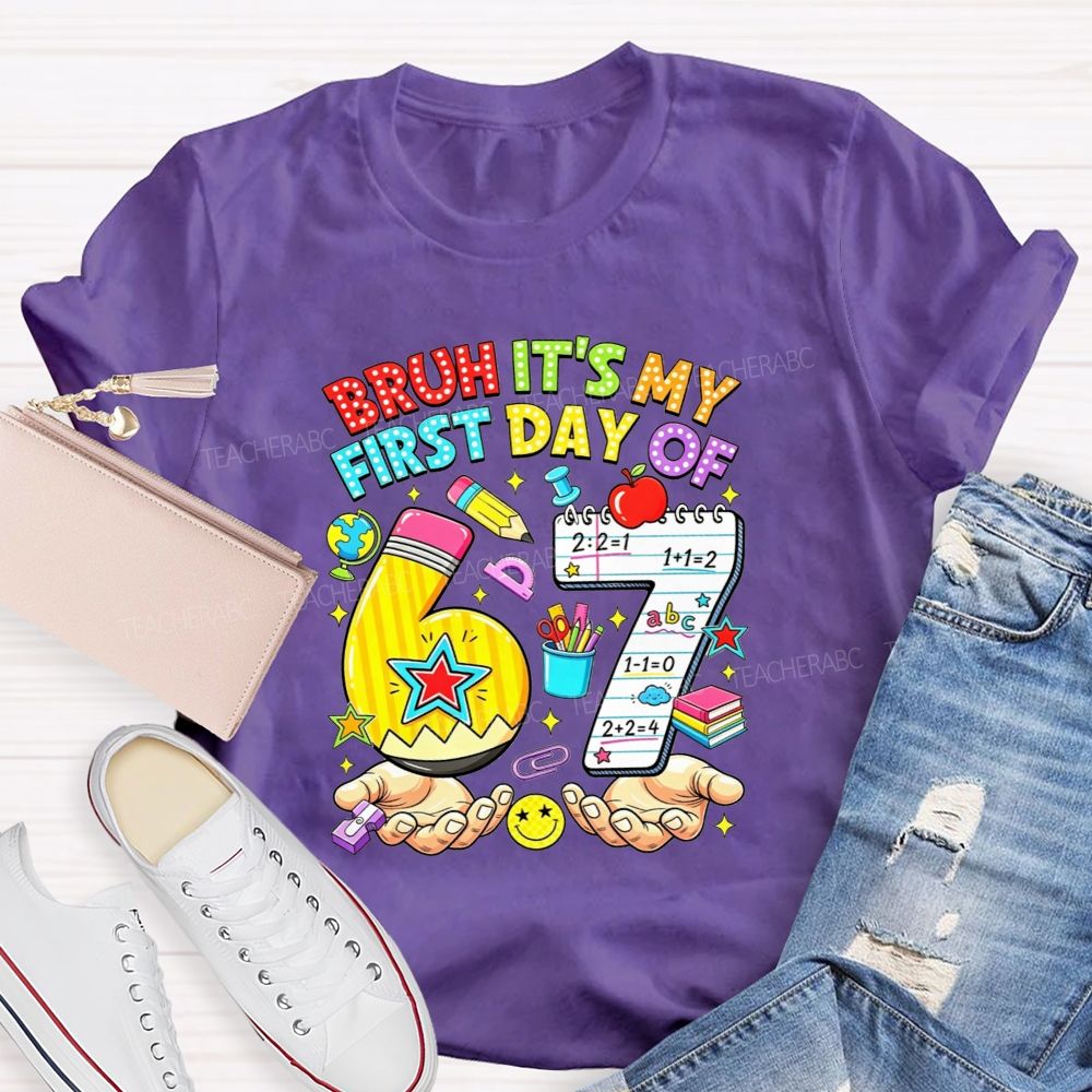 Bruh It'S My First Day Of 67 Pencil Notebook Teacher T-shirt