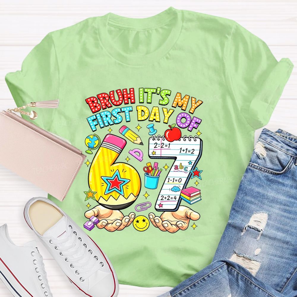 Bruh It'S My First Day Of 67 Pencil Notebook Teacher T-shirt