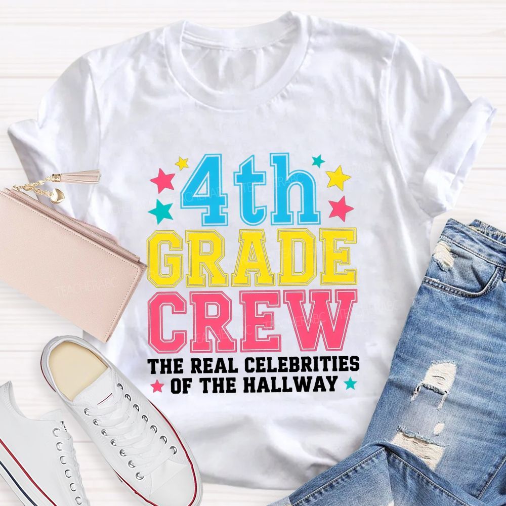 Personalized Grade 4th Grade Crew The Real Celebrities Of The Hallway Teacher T-shirt