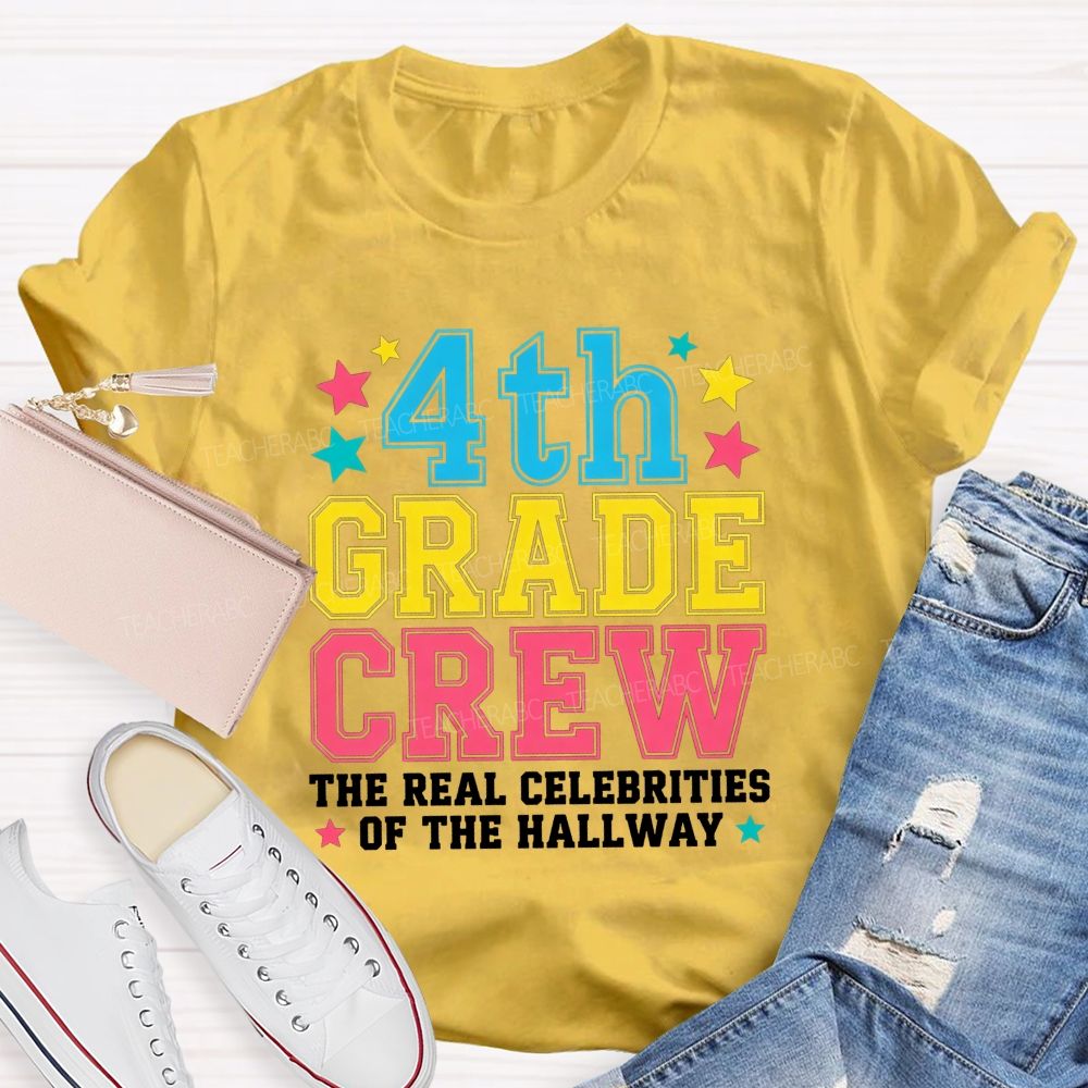 Personalized Grade 4th Grade Crew The Real Celebrities Of The Hallway Teacher T-shirt