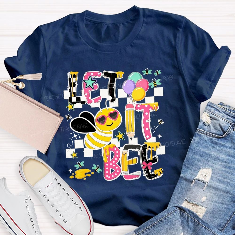 Bee Happy Let It Bee Teacher Life Teacher T-shirt