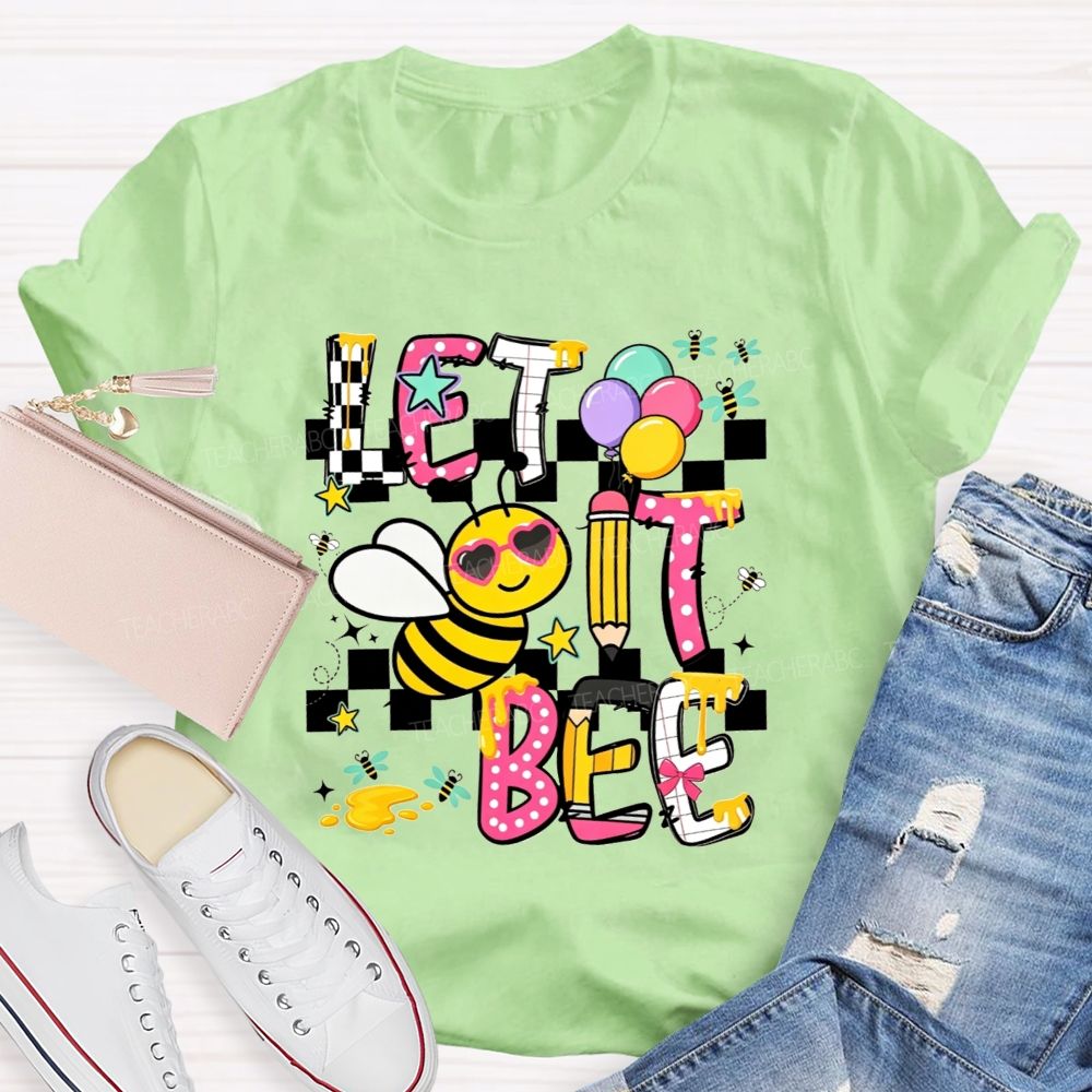 Bee Happy Let It Bee Teacher Life Teacher T-shirt