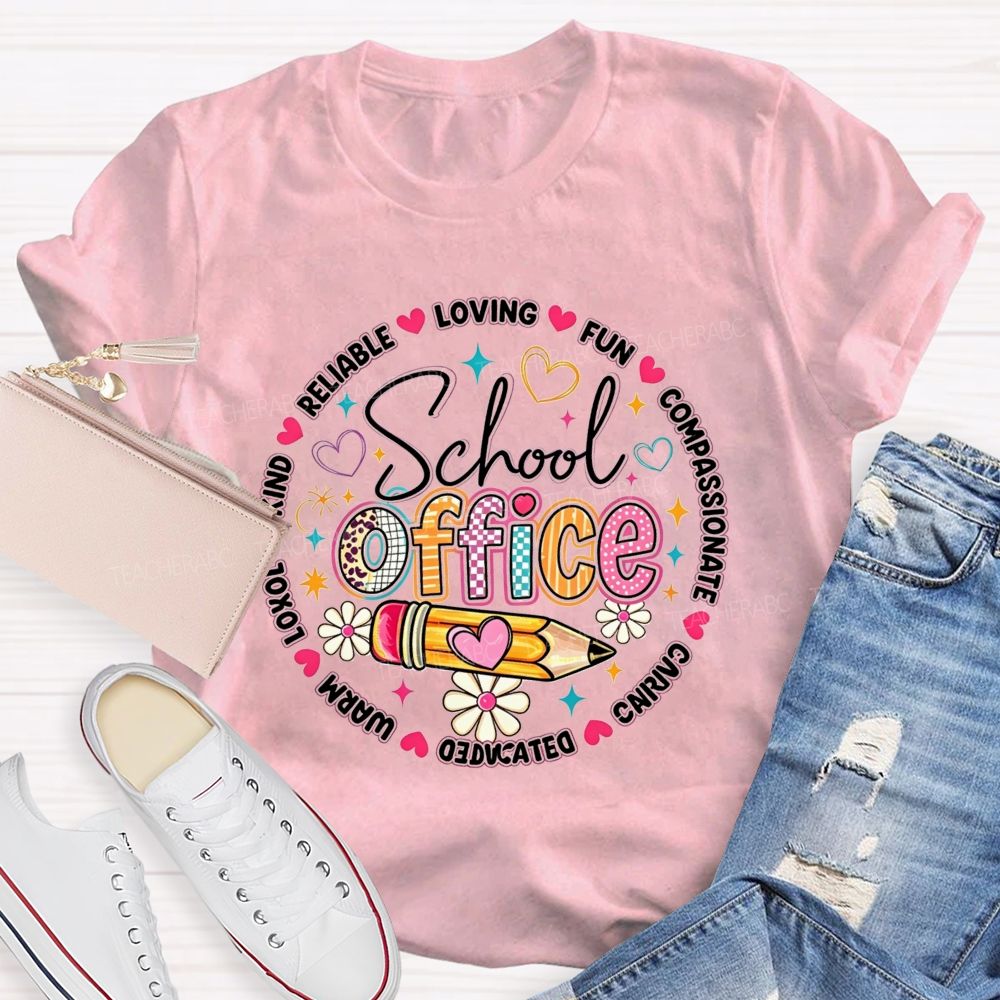 School Office Reliable Loving Fun Compassionate Caring Dedicated Warm Kind T-shirt