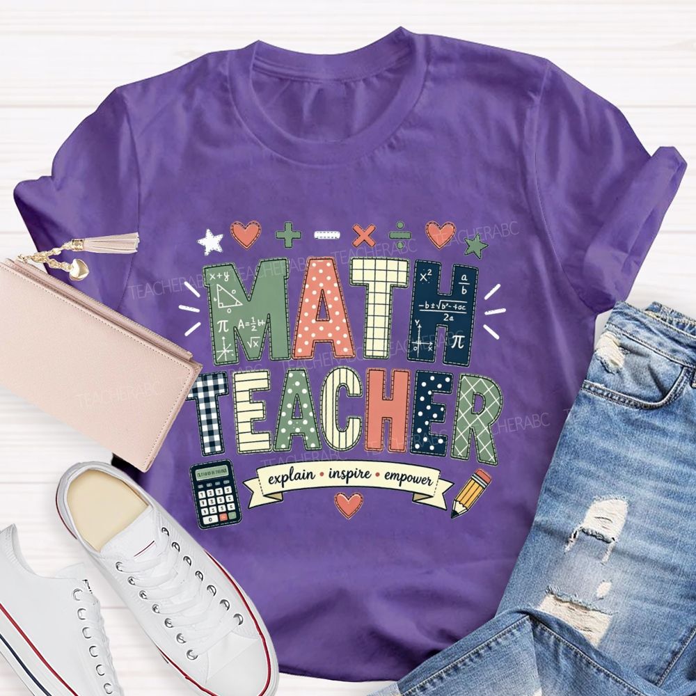 Math Teacher Who Explains Inspires And Empowers Teacher T-shirt