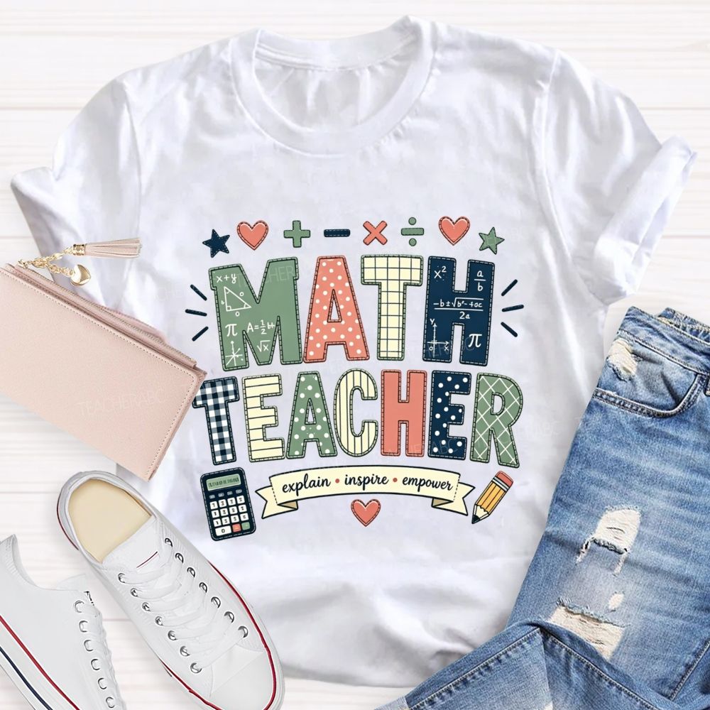 Math Teacher Who Explains Inspires And Empowers Teacher T-shirt